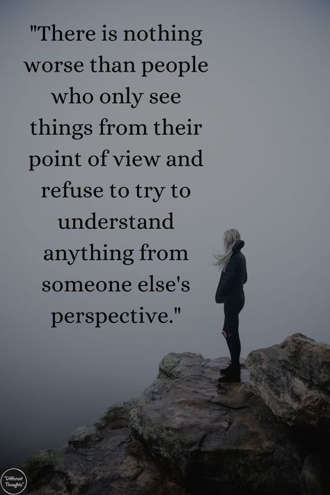 People Only See What They Want To See, When People Push You To Your Limit, People Only See From Their Perspective, Seeing Things From Other Perspectives, Shallow People Quotes Perspective, Meaning Nothing To Someone Quotes, People Will Be There If They Want, When Someone Thinks They Are Better, People Understand From Their Perspective