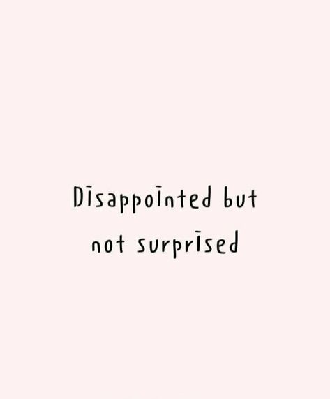 Angry Quotes Relationships Feelings, Deranged Quotes, Love Disappointment Quotes, Disappointed But Not Surprised, Complicated Quotes, Deserve Better Quotes, Mad Quotes, Surprise Quotes, Obsession Quotes