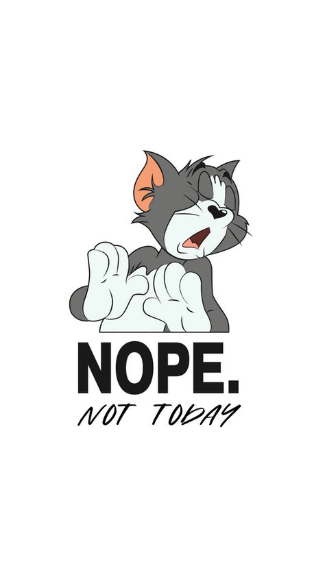 Do you share the mood of the cat Tom ?! Add this definitive "Nope, Not Today" sticker to the collection.. Tom And Jerry Wallpapers, Disney Characters Wallpaper, Nope Not Today, Tom And Jerry Cartoon, Tom Y Jerry, Disney Phone Wallpaper, Whatsapp Wallpaper, Funny Phone Wallpaper, Cartoon Wallpaper Iphone