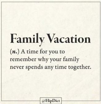 Family Vacation Quotes, Family Quotes And Sayings, Sarcastic Words, Definition Quotes, Funny Words To Say, Unique Words Definitions, Funny Definition, Family Quote, Vacation Quotes