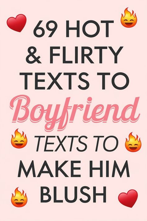 69 hot and flirty texts to make him blush with emoji accents. What To Say To Your Boyfriend Romantic, Pick Up Lines To Send To Your Boyfriend, Cute Things To Say To Your Bf Over Text, Funny Teasing Texts Boyfriend, Hot Comments For Boyfriend, How To Flirt With Him Over Text, Nice Texts To Boyfriend, How To Keep A Boyfriend, Risky Messages To Send Him