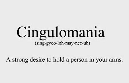 Cingulomania: a strong desire to hold a person in your arms. Phobia Words, Unique Words Definitions, Words That Describe Feelings, Uncommon Words, Fancy Words, Weird Words, Unusual Words, Rare Words, Big Words