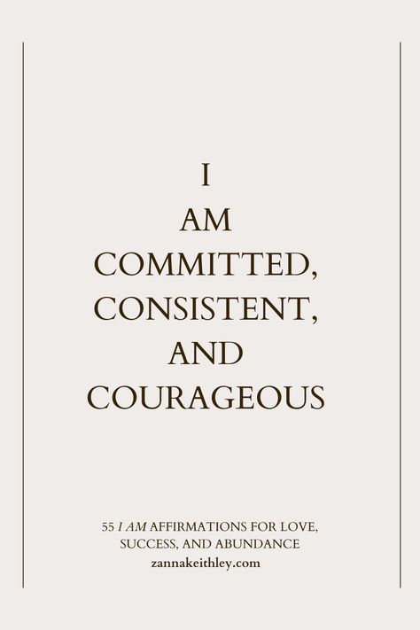 "I AM" Affirmation: "I am committed, consistent, and courageous." Discover 54 more powerful "I AM" affirmations to help you cultivate a mindset of true success, abundance, and unconditional self-love. Courage Vision Board, Affirmations For Being Consistent, I Am Present Affirmation, I Am Courageous, I Am Consistent Affirmation, I Am Organized Affirmation, I Am Consistent, Single Affirmations, Consistency Affirmations