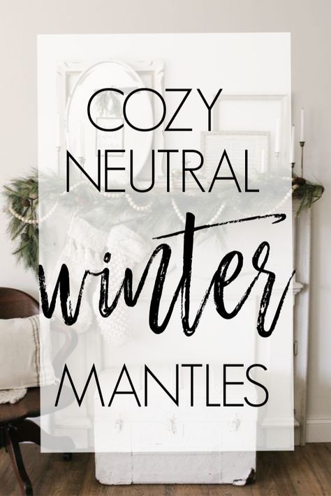 Cozy Neutral Winter Mantles - Roost + Restore Neutral Country Christmas Decor, New Year Mantle Ideas, Winter Mantel Decor After Christmas, Winter Mantle Decor Rustic, Winter Mantle Decor After Christmas Fireplaces, February Mantle Decor, Winter Mantles, Mantle Ideas Fireplace, Winter Mantle Ideas