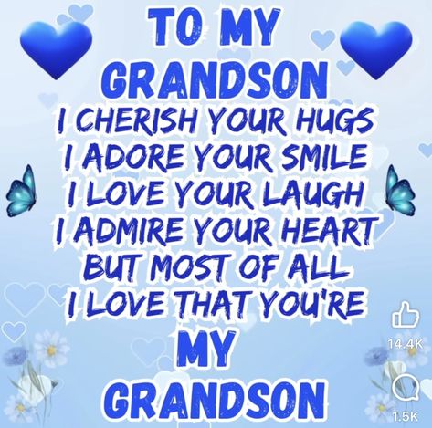 My Grandson Quotes Love, Prayer For My Grandson, Grandson Quotes Grandma And, Grandson Quotes Boys, Grandson Quotes Boys Funny, Grandson Sayings, Happy Birthday Grandson Images, My Grandson Has My Heart, Grandson Birthday Quotes