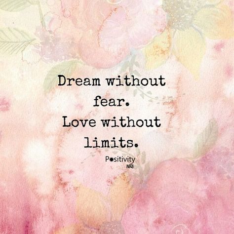 Dream without fear. Love without limits. #positivitynote #positivity #inspiration Positivity Notes, Love Without Limits, Fantastic Quotes, Cherry Baby, Dream Weaver, Wealth Affirmations, Positive Inspiration, Dream Quotes, Strong Quotes