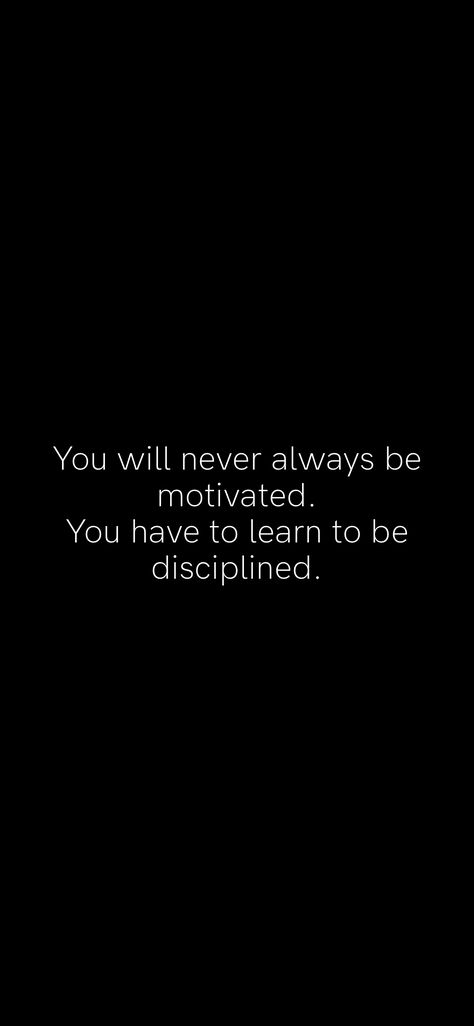 You Dont Need Motivation You Need Discipline Wallpaper, I Need Motivation Quotes, Stop Thinking Start Doing Wallpaper, Your Mind Quits Before Your Body Does, Motivation And Discipline Wallpaper, You Will Not Always Be Motivated, Having Discipline, Discipline Over Motivation Wallpaper, You Will Never Always Be Motivated