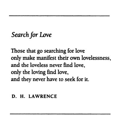 Search for Love - D.H. Lawrence (delete either make or manifest) Dh Lawrence, D H Lawrence, Poet Quotes, Book Of Poems, Quotes About Everything, Spoken Words, Soul Healing, Literature Quotes, Literary Quotes