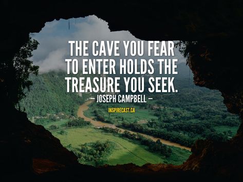 The cave you fear to enter holds the treasure you seek. - Joseph Campbell Cave Quotes Inspiration, Caves Quote, The Cave You Fear To Enter, Cave Quotes, Tour Quotes, Motivation For Today, Seasonal Living, Cave Tours, Joseph Campbell