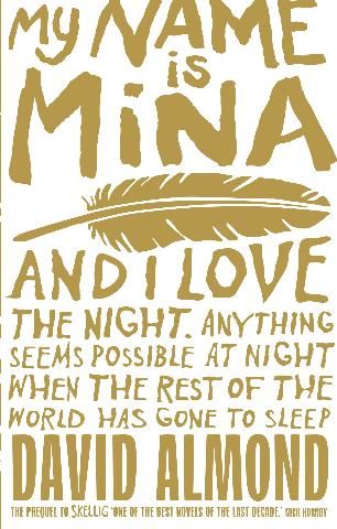 My Name is Mina by David Almond Mina Name, Mina Wallpaper, Best Novels, The Guardians, Reading Groups, Latest Books, I Love Books, Go To Sleep, Love Book