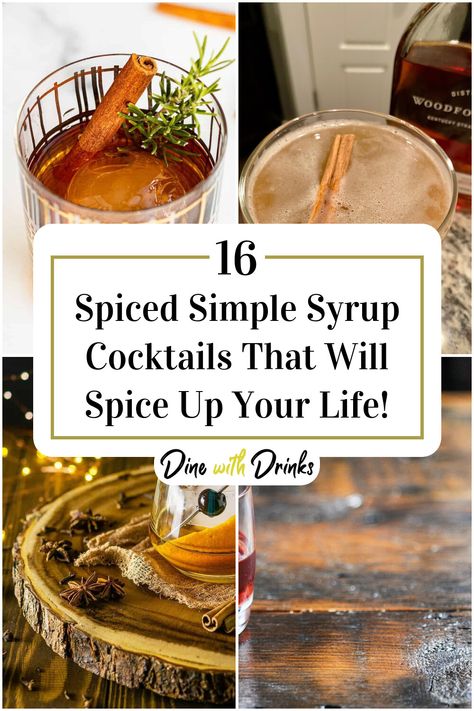 Collage of 4 spiced simple syrup cocktails. Simple Syrup Cocktail Recipes, Simple Syrup Drinks, Spiced Simple Syrup, Maple Cocktail, Honey Cocktail, Spiced Cocktail, Simple Syrup Cocktails, Cinnamon Simple Syrup, Syrup Recipes