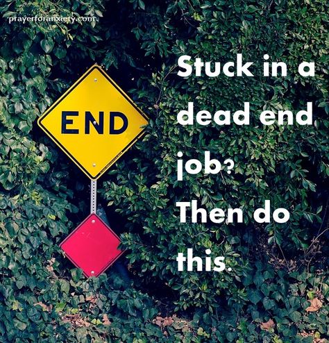 Stuck in a dead end job Dead End Job, Job Quotes, Job Help, Dead End, Dead Ends, Set You Free, Faith Based, Christian Inspiration, Self Help