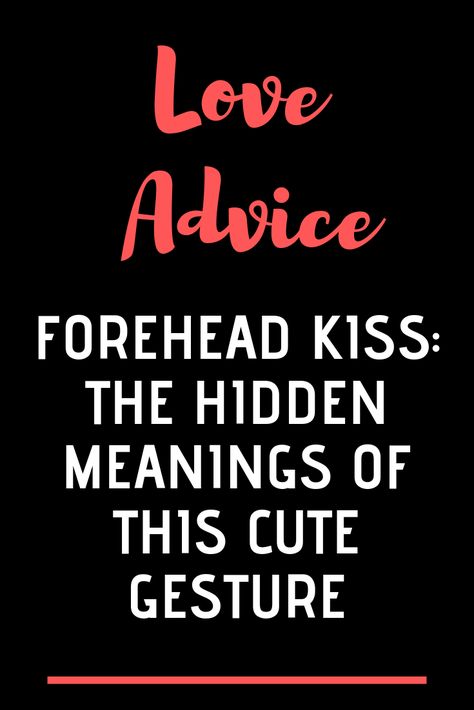 Kiss Meaning, Forehead Kiss, Types Of Kisses, Forehead Kisses, Love Compatibility, Text Back, Love Quotes For Boyfriend, Thought Catalog, Love Advice