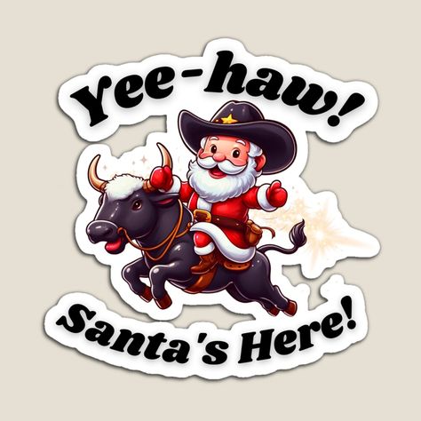 Get my art printed on awesome products. Support me at Redbubble #RBandME: https://www.redbubble.com/i/magnet/Cowboy-Santa-by-RachelRebel/154124710.TBCTK?asc=u 2022 Ornaments, Sugarplum Christmas, Christmas Kawaii, Kawaii Decor, Cowboy Santa, Cartoon Santa Claus, Cartoon Santa, A Bull, Bull Riding