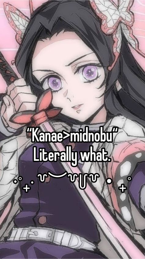 { look, i saw a comment of someone saying Kanae is better than "midnobu" and i just gotta disagree. ☠️ ok kanae killed demons, does it look like i care? >_< i like Kanae now but can her fans calm down shes literally not even allat???? So, kanae died to douma, right? So guess what? Shinobu is the one who killed Douma love!! :33 i like Kanae but just a word from me; Stop. Saying. Kanae. Is. The. "Best. Character". Ever. Because. She. Is. Not. Even. Allat. } | #kanae | #shinobu | #viral | #whisper Kanae Kocho Manga Art, Castlevania Wallpaper, Kanae Kocho, Glowing Art, Demon King Anime, Demon King, Screen Time, Slayer Anime, Girl Icons