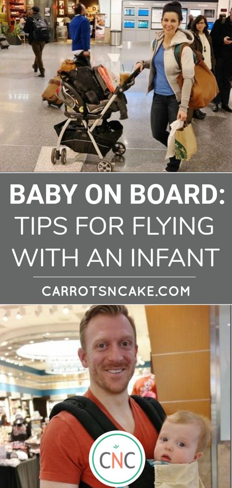 Baby on Board: Tips for Flying With An Infant - Carrots 'N' Cake Flying With Newborn, Baby Plane Travel, Flying With An Infant, Baby On Plane, Travel Tips With Baby, Travel Hacks Airplane, Tips For Flying, Traveling By Yourself, Flying With A Baby