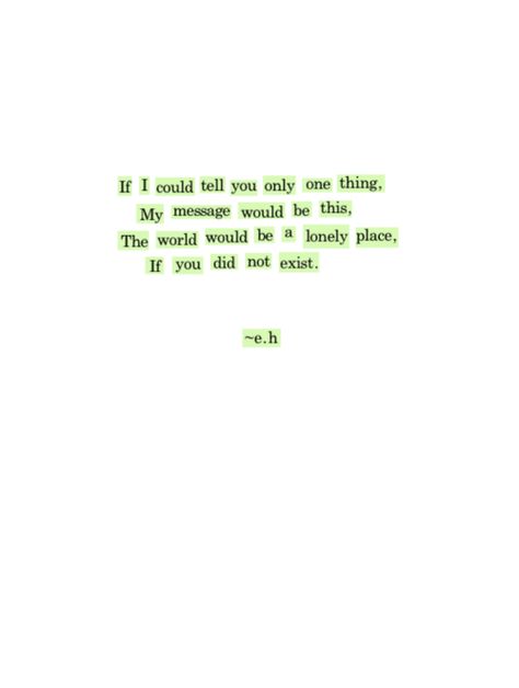 If I could tell you one thing... Erin Hanson Poems, Eh Poems, Birthday Note, Erin Hanson, Slam Poetry, The Poem, Life Quotes Love, Atticus, Poem Quotes