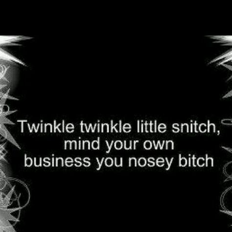 Minding Your Own Business Quotes Savage, Mind Your Business Quotes, Snitch Quotes, Irritated Quotes, Mind Your Own Business Quotes, Mind Your Own Business, Mind Your Business, Twisted Quotes, Minding Your Own Business