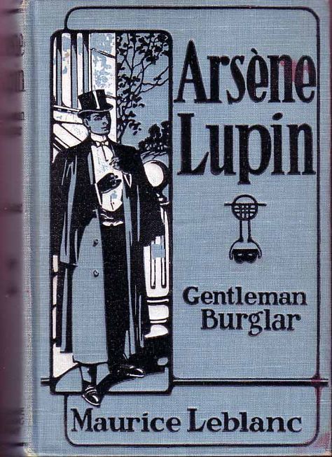 Arsene Lupin, Gentleman Burglar. Maurice LEBLANC. Arsen Lupin, Maybach Mercedes, Arsene Lupin, Tranquility Base, Maurice Leblanc, Lupin The Third, Peoria Az, Vintage Book Covers, Beautiful Book Covers