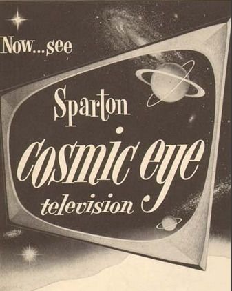 Sparton Televisions with the Cosmic Eye 1950s 1950s Advertising Retro Ads, 1950s Retro Futurism, 50s Design Graphic, 1950s Poster Design, Retro Futuristic Graphic Design, 1950s Graphic Design, 50s Futurism, Futuristic 50s, 50s Ads