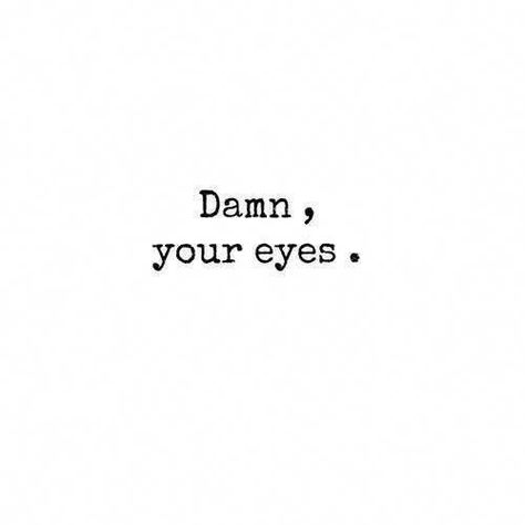 Eyes Quotes, Love Eyes, Crush Quotes For Him, Eye Quotes, Bio Quotes, Bright Eyes, Crush Quotes, Romantic Quotes, Quotes For Him