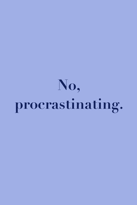 No, procrastinating Don't Procrastinate Aesthetic, No Procrastination Vision Board, Anti Procrastination Wallpaper, Stop Procrastinating Aesthetic, No More Procrastination, No Procrastination Aesthetic, Procrastination Aesthetic, Quiet Era, No Procrastination