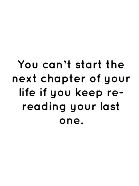 You can’t start the next chapter of your life if you keep re-reading your last one. You Can’t Start The Next Chapter Of Your Life, Chapter Quotes, New Chapter Quotes, Classy Quotes, Cap Decoration, Pink Quotes, Thought Quotes, Deep Thought, Christmas Gif