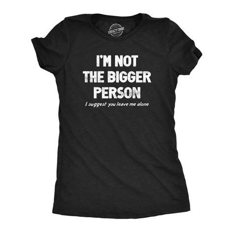 Womens Im Not The Bigger Person T Shirt Funny Angry Confrontational Joke Tee For Ladies Vulgar Shirts For Women, Funny Everyday T-shirt With Funny Print, Jeep Shirts Womens Funny, Sarcastic Clothing, Funny Meme Shirts Hilarious, Funny Relaxed Fit T-shirt At Affordable Price, Bigger Person, Funny T Shirt Sayings, Sarcastic Shirts Funny