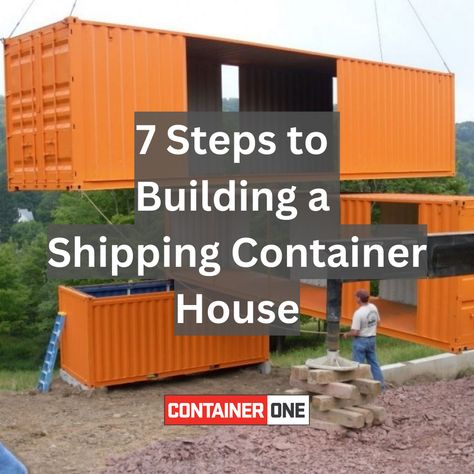 7 Steps to Building a Shipping Container House Shipping Container Design Plans, Tiny House Shipping Container, Shipping Container Conversions, 40ft Shipping Container, Shipping Container Buildings, Shipping Container Design, Cargo Container House, Shipping Containers For Sale, Shipping Container Cabin