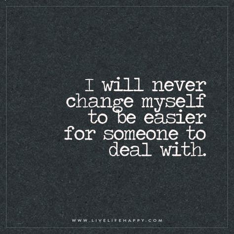 No I won't. Be intimidated, or emasculated, or whatever it is, but I will keep doing me. Change Myself, Live Quotes For Him, I Am Quotes, Live Life Happy, My Self, Quotes And Notes, Funny Quotes About Life, Trendy Quotes, Never Change