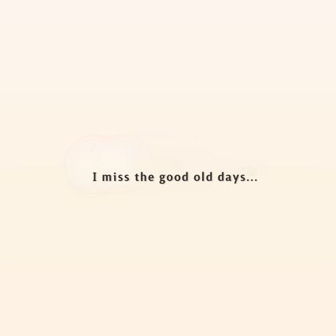 Caption For Past Memories, Caption For Old Memories, Miss You Asthetic Quote, Missing School Days Memories Caption, Missing Old Days Quotes, Old Memories Quotes Feelings Miss You, Chat Quote, Cinta Quotes, Miss The Old Days