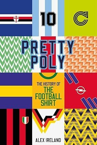 Pretty Poly: The History of the Football Shirt: Ireland, Alex: 9781801504614: Amazon.com: Books Football Books, Football Lovers, Football Kits, Amazon Book Store, Kindle App, Football Shirt, Football Shirts, Free Apps, The History