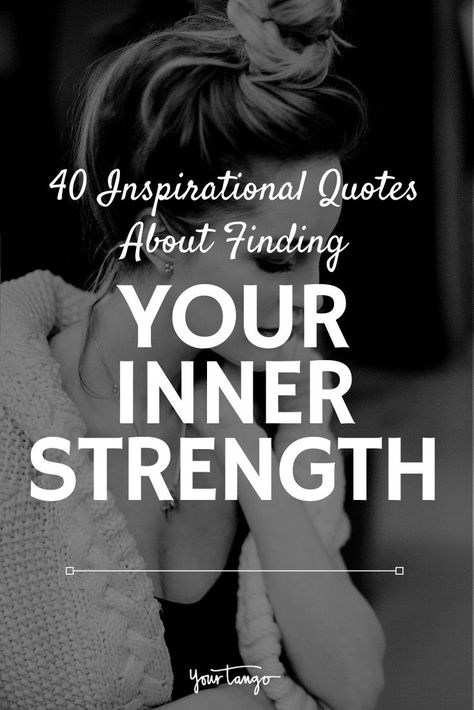 40 Inspirational Quotes About Finding Your Inner Strength | YourTango #quotes #strength Love And Strength Quotes, Inner Me Quotes, Inspirational Quotes For Strength, Surviving Quotes Strength, Need Strength Quotes, Finding My Strength Quotes, Quotes Of Strength, Rising Quotes Strength, Strength And Beauty Quotes For Women