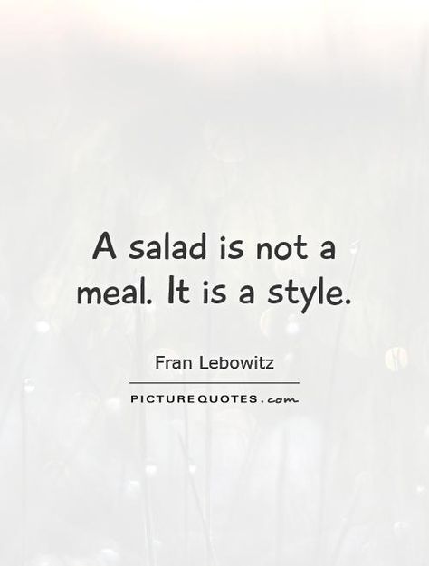 Salad Quotes And Sayings by @quotesgram Salad Quotes, Funny Salad, Cooking Quotes Humor, Restaurant Quotes, Fruit Quotes, Salad Packaging, Very Best Quotes, Funniest Quotes Ever, Funny Diet Quotes