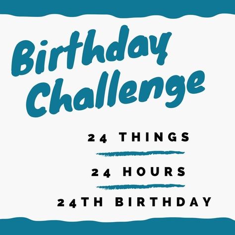 Birthday Tune, My 24th Birthday, Edible Holiday Gifts, Birthday Challenge, Birthday Activities, 24th Birthday, It Gets Better, Challenge Me, Lists To Make