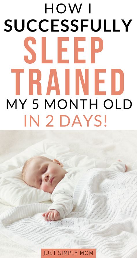 How I Successfully Sleep Trained My 5 Month Old Baby in 2 Days - Just Simply Mom 5 Month Old Sleep, Sleep Techniques, Getting Baby To Sleep, Behavior Tips, 5 Month Baby, Gentle Sleep Training, 5 Month Old Baby, Newborn Sleep Schedule, Sleep Training Methods