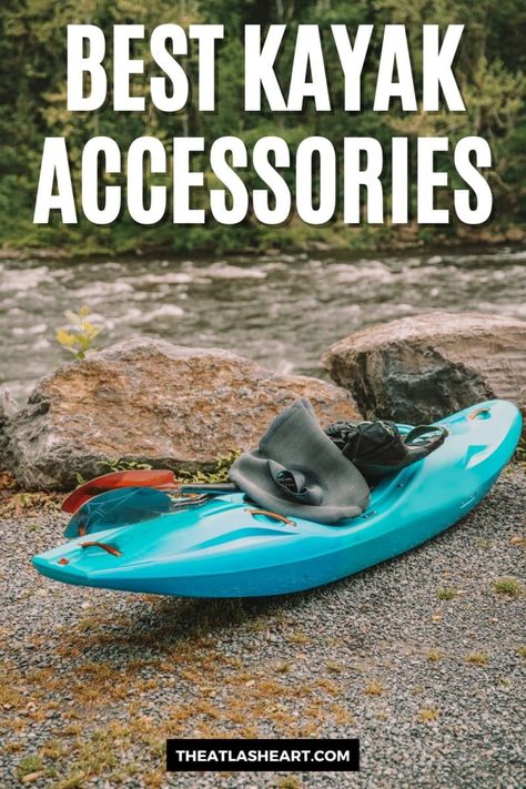 A small blue kayak with paddles and flippers on top of it on the rocky bank of a river with the text overlay, "Best Kayak Accessories." Must Have Kayak Accessories, Sit On Top Kayak Accessories, Kayak Transportation Ideas, Kayak Gear Accessories, Snacks For Kayaking Trips, Kayak Setup Ideas, Kayak Accessories Ideas, Kayak Accessories Diy, Kayak Snacks