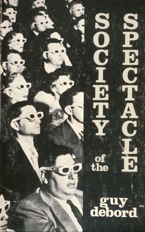 Guy Debord, Society of the Spectacle, 1967. Situationist International, Guy Debord, Visuell Identitet, Critical Theory, Desain Editorial, Up Book, Film Posters, Banksy, Reading Online