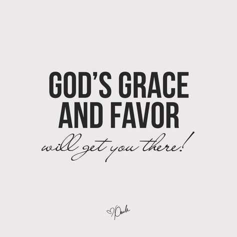 By God's Grace Quotes, God Favors Me Quotes, God Grace Quotes, God’s Favor, Grace Of God Quotes, Gods Favor Quotes, Gods Favour, The Favor Of God, Favor Of God