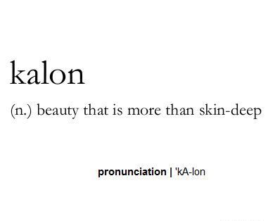 Word of the Day:  Kalon  Greek philosophy is sometimes truly wonderful  #WordoftheDay #Greek #philosophy #wonderful #beauty #skindeep   #word #writerscorner #writingcommunity Words For Transformation, Reflect Tattoo Word, Beautiful Foreign Words With Meaning, Egyptian Words And Meanings, Powerful Greek Words, Words That Mean Beauty, Unique Greek Words, Beautiful Foreign Words, Words Meaning Beauty