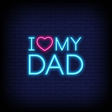 I Love My Dad, Unconditional Love, My Dad, Neon Sign, Croatia, Premium Vector, Fathers Day, Neon Signs, Neon