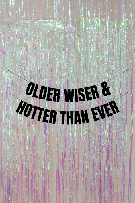 Older Wiser Hotter, Funny Banner, Birthday Banners, Funny Happy Birthday, Funny Happy, Slumber Parties, Happy Birthday Banners, Banners Signs, Wedding Basket