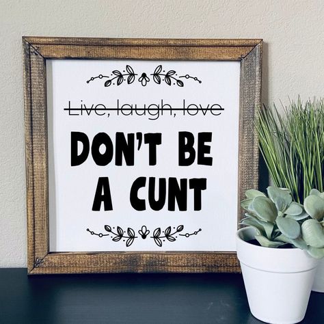 Live Laugh Love Dont Be a Cnt Funny Wall Sign Snarky Home Decor Framed Canvas Sign Funny Home Decor Sarcastic Decor - Etsy Canada Sarcastic Home Decor, Sarcastic Wall Art, Funny Bedroom Quotes, Sarcastic Decor, Funny House Signs, Retreat Decorations, Funny Signs For Home Hilarious, Funny Home Decor Signs, Funny House Decor