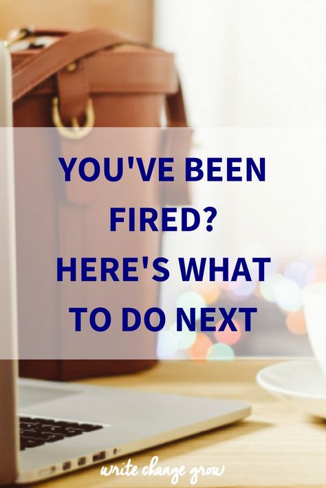 What to do after you have been fired. I Got Fired From My Job, Fired From Job, Fire Quotes, Financial Budget, Job Info, Career Exploration, I Am Angry, How To Move Forward, Boss Girl