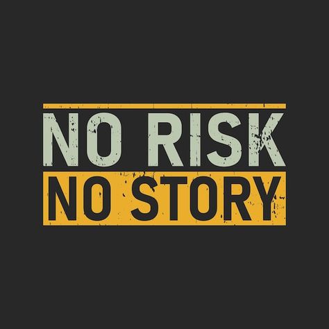 No risk no story graphic tshirt print re... | Premium Vector #Freepik #vector #distressed #distressed-texture #grunge #grunge-texture Tshirt Message Ideas, Logo For Tshirt Graphic Design, Motivational Quotes Tshirts, T Shirt Design Quotes, Design For T Shirt Print, Quote Tshirt Design, Motivational Tshirt Designs, No Risk No Story Wallpaper, Cool Prints For Tshirts