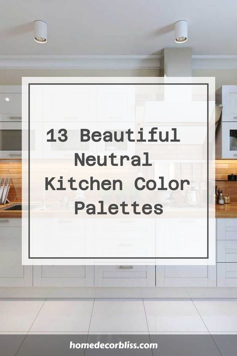 13 Beautiful Neutral Kitchen Color Palettes Aesthetic Kitchen Colors, Kitchen Paint Combinations, Contemporary Kitchen Colors Schemes, Kitchen Colour Palettes Inspiration, Neutral Kitchen Ideas Paint Colours, Kitchen Colour Inspiration, Small Neutral Kitchen Ideas, Kitchen Color With White Cabinets, White Cabinets Beige Walls