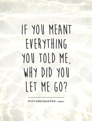 Where Did You Go Quotes. QuotesGram Why Did You Let Me Go Quotes, Why Did You Come Back Quotes, You Let Me Go Quotes, Let Me Go Quotes, Let Her Go Quotes, Come Back Quotes, Go Quotes, Broken Trust, Broken Hearted