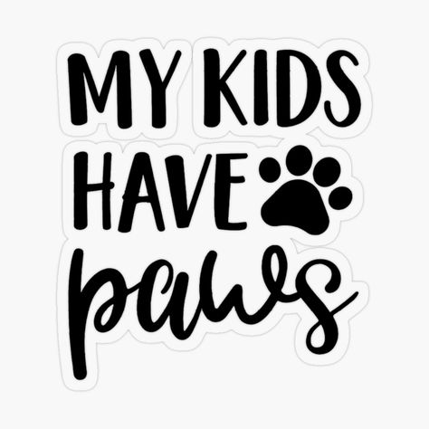 Get my art printed on awesome products. Support me at Redbubble #RBandME: https://www.redbubble.com/i/sticker/My-Kids-have-Paws-Fur-mama-Dog-Mom-by-degrijzeoutfit/47042161.O9UDB?asc=u Molde, Sticker Displays, Cricket Designs, Dog Mom Sticker, Dog Mom Quotes, Giraffe Photos, Card Writing, Mom Pillow, Back To School Gifts For Teachers