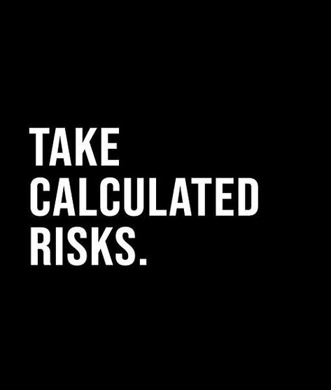 Take calculated risks. - A short quote or saying in bold black and white style Risk Quotes, Manager Quotes, Short Quote, Life Management, Black And White Style, Daily Inspiration Quotes, Risk Management, Bold Black, Short Quotes