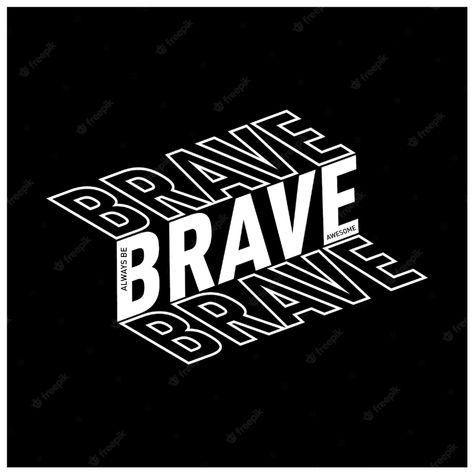 Premium Vector | Be brave slogan typography t shirt design Inspiration T Shirt Design, One Word Tshirt Design, Strong Typography Design, Good Tshirt Design, Font For Tshirt Design, Tshirt Text Design Typography, Tshirt Lettering Ideas, Text Based Tshirt Designs, Female Tshirt Design